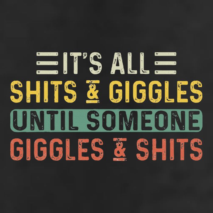 ItS All Shits And Giggles Until Someone Giggles And Shits 7 Panel Mesh Trucker Snapback Hat