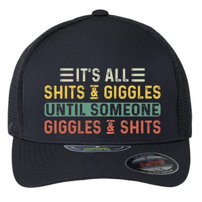 ItS All Shits And Giggles Until Someone Giggles And Shits Flexfit Unipanel Trucker Cap