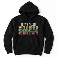 ItS All Shits And Giggles Until Someone Giggles And Shits Hoodie