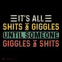 ItS All Shits And Giggles Until Someone Giggles And Shits Apron