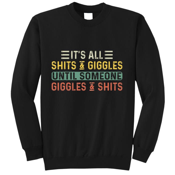 ItS All Shits And Giggles Until Someone Giggles And Shits Sweatshirt