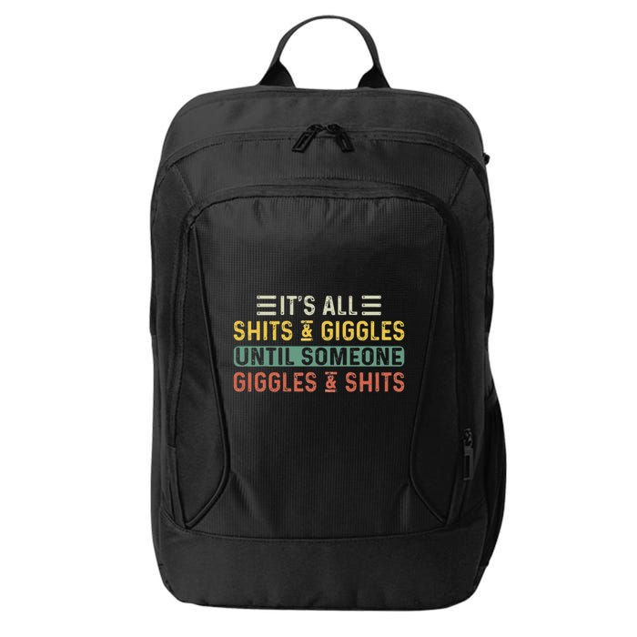 ItS All Shits And Giggles Until Someone Giggles And Shits City Backpack