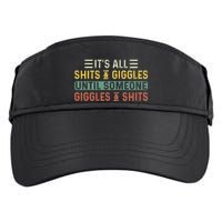 ItS All Shits And Giggles Until Someone Giggles And Shits Adult Drive Performance Visor