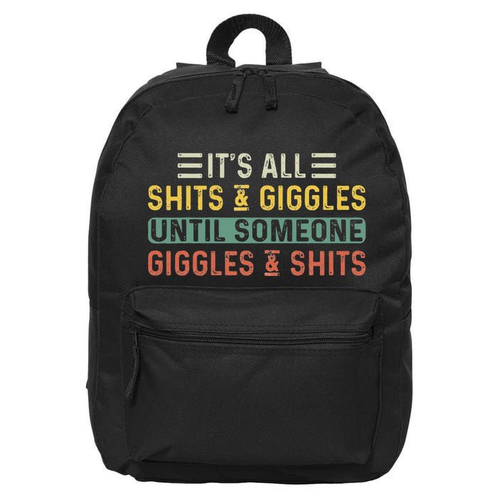 ItS All Shits And Giggles Until Someone Giggles And Shits 16 in Basic Backpack