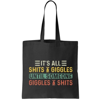 ItS All Shits And Giggles Until Someone Giggles And Shits Bag