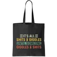 ItS All Shits And Giggles Until Someone Giggles And Shits Bag