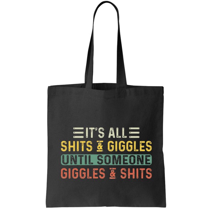 ItS All Shits And Giggles Until Someone Giggles And Shits Bag