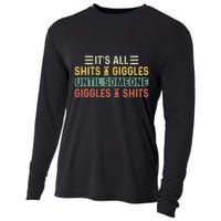 ItS All Shits And Giggles Until Someone Giggles And Shits Cooling Performance Long Sleeve Crew