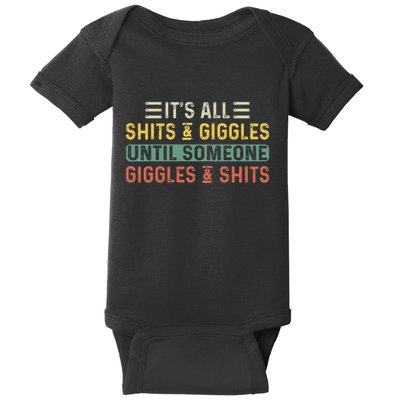 ItS All Shits And Giggles Until Someone Giggles And Shits Baby Bodysuit