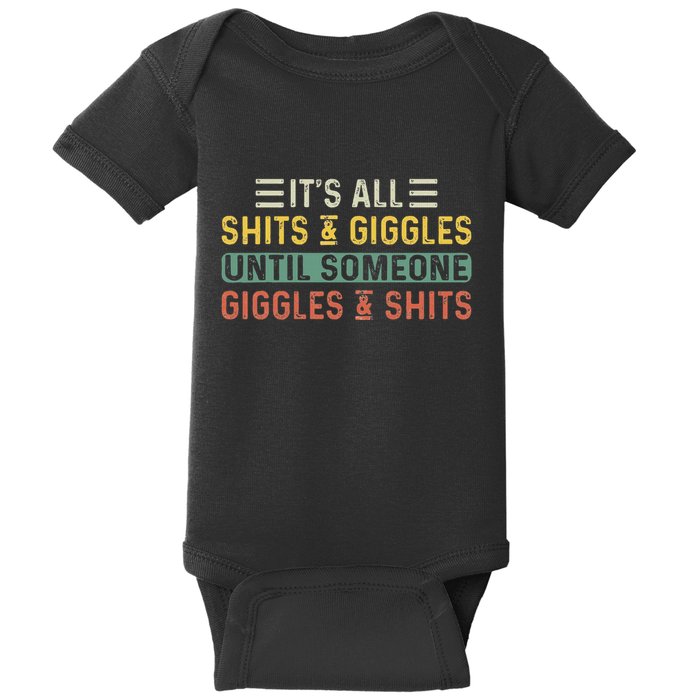 ItS All Shits And Giggles Until Someone Giggles And Shits Baby Bodysuit