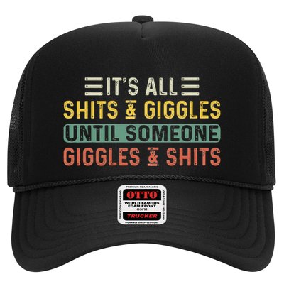 ItS All Shits And Giggles Until Someone Giggles And Shits Trucker Hat
