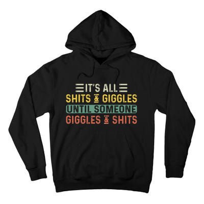 ItS All Shits And Giggles Until Someone Giggles And Shits Tall Hoodie