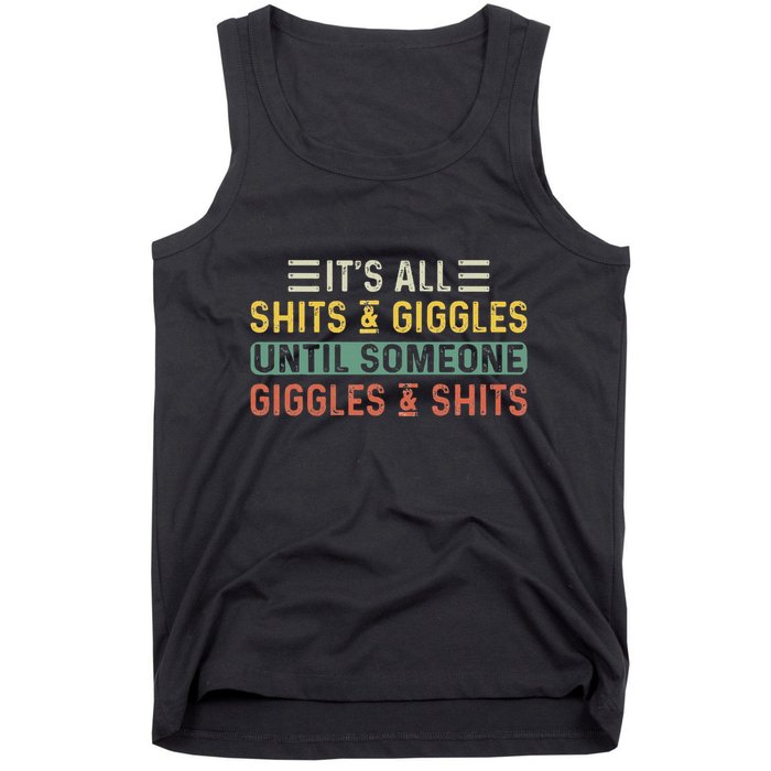 ItS All Shits And Giggles Until Someone Giggles And Shits Tank Top