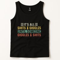 ItS All Shits And Giggles Until Someone Giggles And Shits Tank Top