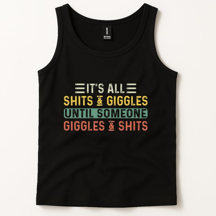 ItS All Shits And Giggles Until Someone Giggles And Shits Tank Top