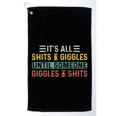 ItS All Shits And Giggles Until Someone Giggles And Shits Golf Towel
