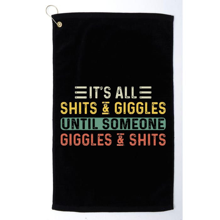 ItS All Shits And Giggles Until Someone Giggles And Shits Golf Towel