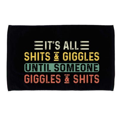 ItS All Shits And Giggles Until Someone Giggles And Shits Microfiber Hand Towel