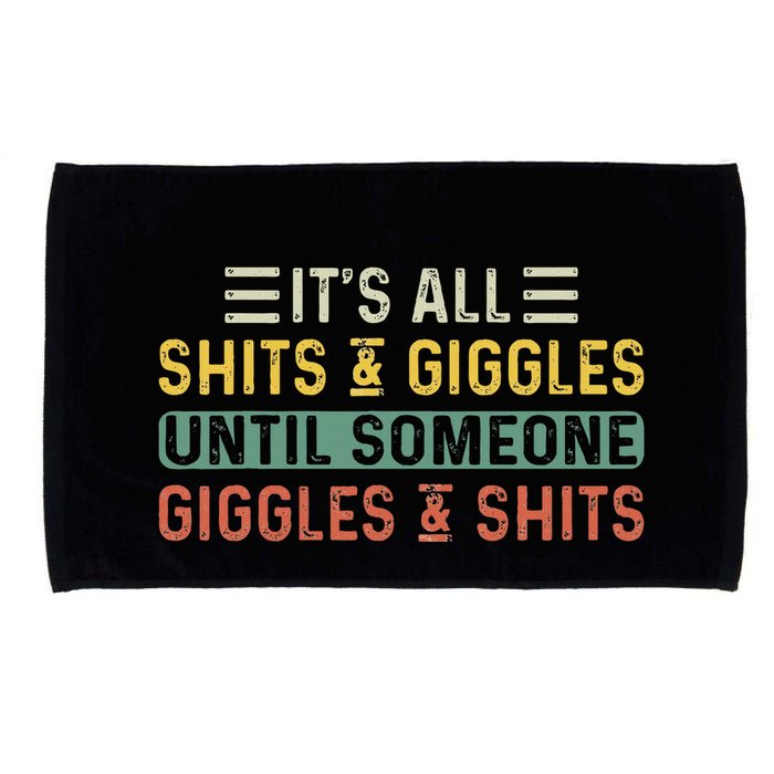 ItS All Shits And Giggles Until Someone Giggles And Shits Microfiber Hand Towel
