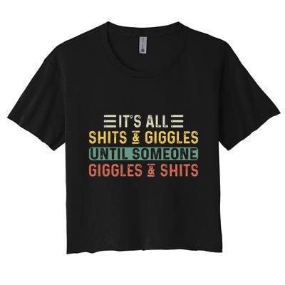 ItS All Shits And Giggles Until Someone Giggles And Shits Crop Top