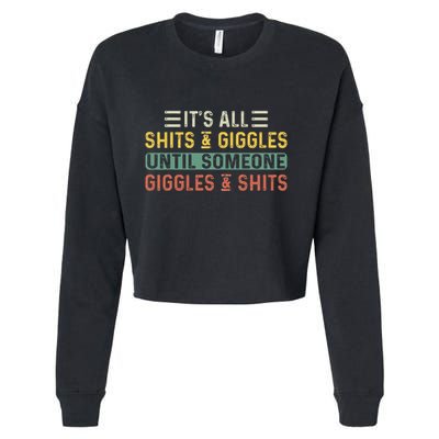 ItS All Shits And Giggles Until Someone Giggles And Shits Cropped Pullover Crew