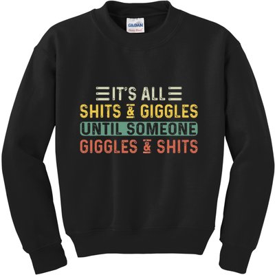 ItS All Shits And Giggles Until Someone Giggles And Shits Kids Sweatshirt