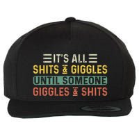 ItS All Shits And Giggles Until Someone Giggles And Shits Wool Snapback Cap