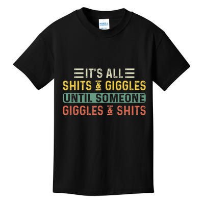 ItS All Shits And Giggles Until Someone Giggles And Shits Kids T-Shirt