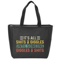 ItS All Shits And Giggles Until Someone Giggles And Shits Zip Tote Bag