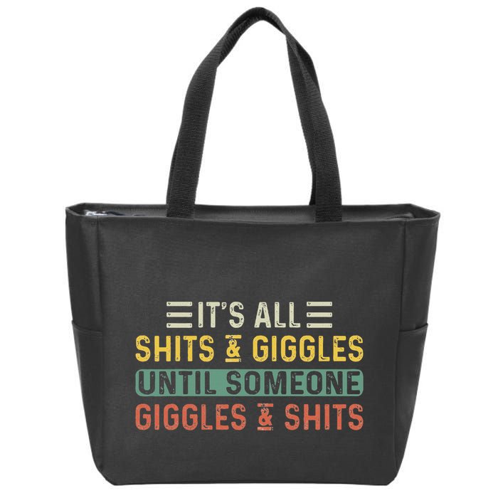 ItS All Shits And Giggles Until Someone Giggles And Shits Zip Tote Bag
