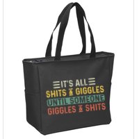 ItS All Shits And Giggles Until Someone Giggles And Shits Zip Tote Bag