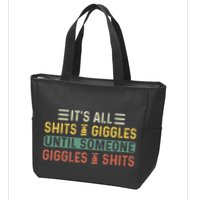 ItS All Shits And Giggles Until Someone Giggles And Shits Zip Tote Bag