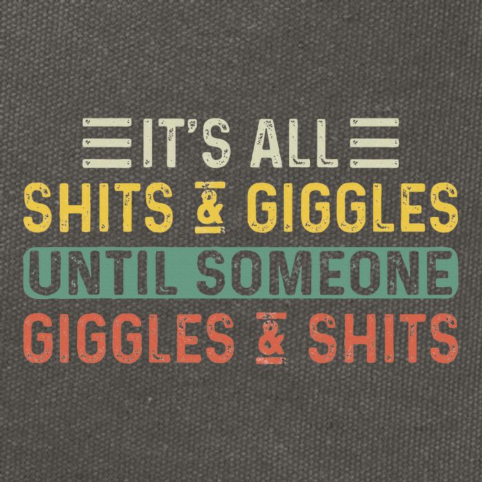 ItS All Shits And Giggles Until Someone Giggles And Shits Cotton Canvas Backpack