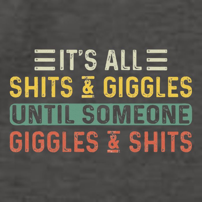 ItS All Shits And Giggles Until Someone Giggles And Shits Vector Backpack