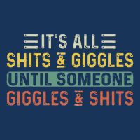 ItS All Shits And Giggles Until Someone Giggles And Shits Infant Baby Jersey Bodysuit