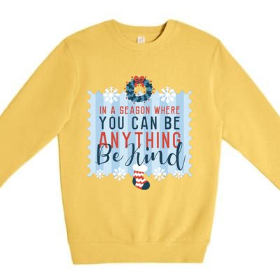 In A Season Where You Can Be Anything Be Kind Christmas Premium Crewneck Sweatshirt