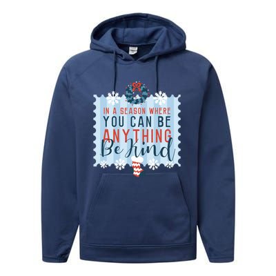 In A Season Where You Can Be Anything Be Kind Christmas Performance Fleece Hoodie