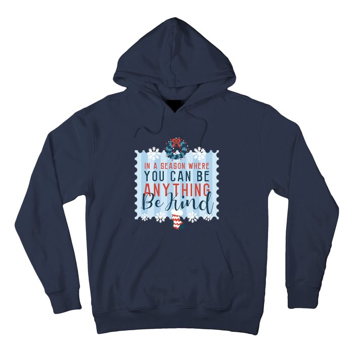 In A Season Where You Can Be Anything Be Kind Christmas Hoodie