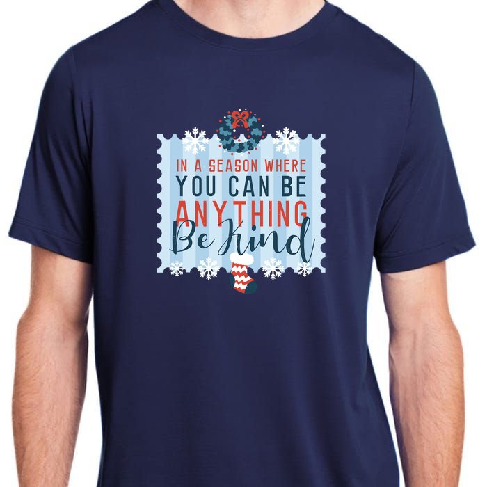 In A Season Where You Can Be Anything Be Kind Christmas Adult ChromaSoft Performance T-Shirt