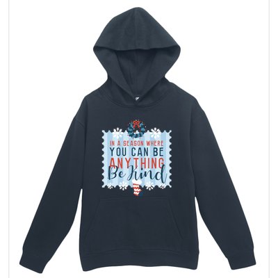 In A Season Where You Can Be Anything Be Kind Christmas Urban Pullover Hoodie