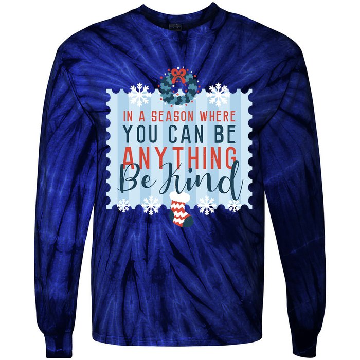 In A Season Where You Can Be Anything Be Kind Christmas Tie-Dye Long Sleeve Shirt