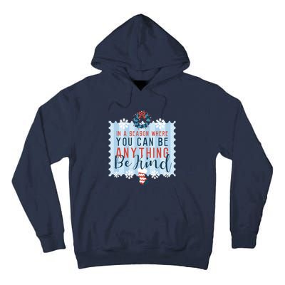 In A Season Where You Can Be Anything Be Kind Christmas Tall Hoodie