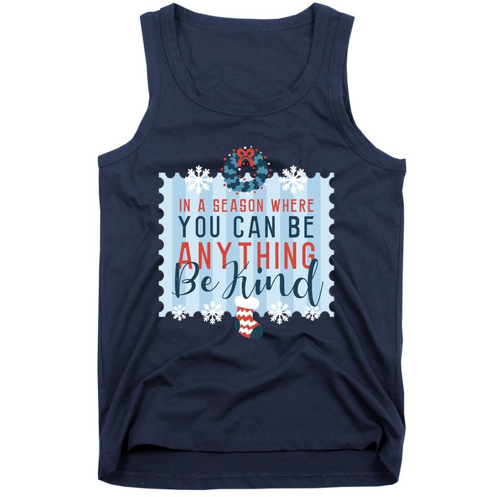 In A Season Where You Can Be Anything Be Kind Christmas Tank Top