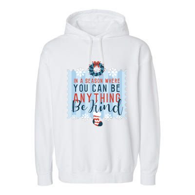 In A Season Where You Can Be Anything Be Kind Christmas Garment-Dyed Fleece Hoodie