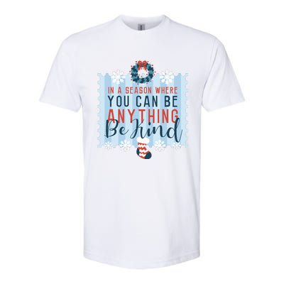 In A Season Where You Can Be Anything Be Kind Christmas Softstyle CVC T-Shirt