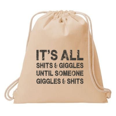 Its All Shit And Giggle Funny Until Someone Giggles And Shits Drawstring Bag