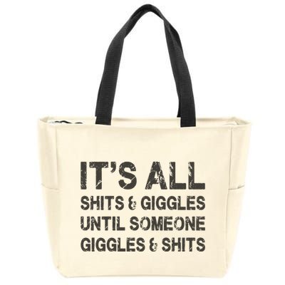 Its All Shit And Giggle Funny Until Someone Giggles And Shits Zip Tote Bag