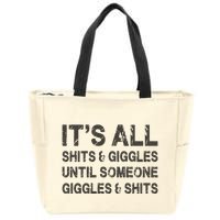 Its All Shit And Giggle Funny Until Someone Giggles And Shits Zip Tote Bag