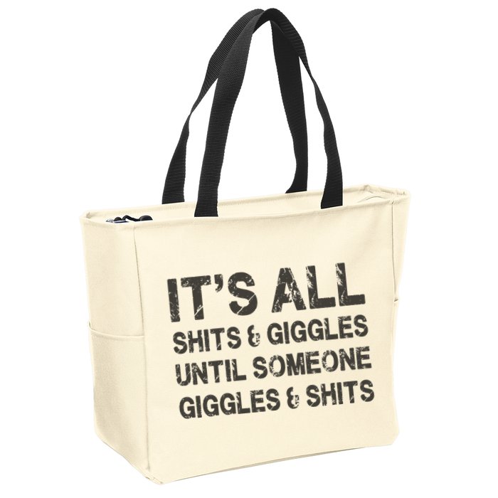 Its All Shit And Giggle Funny Until Someone Giggles And Shits Zip Tote Bag