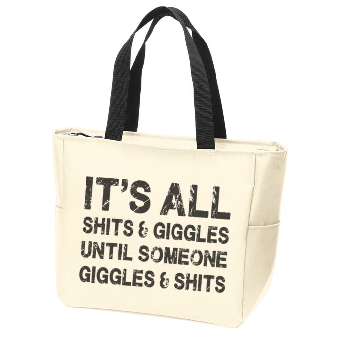 Its All Shit And Giggle Funny Until Someone Giggles And Shits Zip Tote Bag